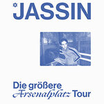 Jassin - Die größere Arsenalplatz Tour 2026 - Supports: Vasil x Too Young