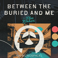 Between the Buried and Me + Support: Monosphere 01.03.2026 Uebel & Gefährlich