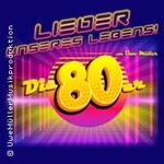 Lieder unseres Lebens - Die super 80er Show! Von und mit Uwe Müller