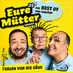 Eure Mütter - Perlen vor die Säue - Best of Programm