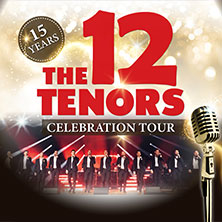 The 12 Tenors - Songs of Eternity - Tournee 2025/26 21.12.2025 Alte Oper Erfurt