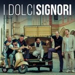 I Dolci Signori - Die große Nacht der italienischen Welthits!