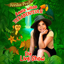 Annika Preil - Annis wilde Tierabenteuer 31.05.2026 Circus - Krone - Bau