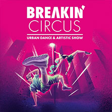 Breakin' Circus - Urban Dance & Artistic Show 03.12.2026 Westfalenhalle